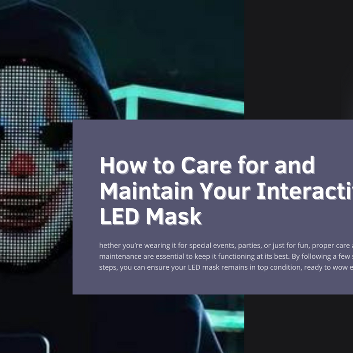 How to Care for and Maintain Your Interactive LED Mask